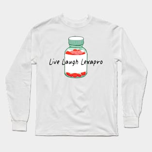 Live Laugh Lexapro Long Sleeve T-Shirt